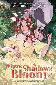 Where Shadows Bloom by Catherine Bakewell