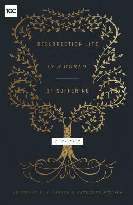 Resurrection Life in a World of Suffering: 1 Peter by 