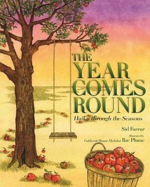 The Year Comes Round: Haiku through the Seasons by Sid Farrar, Ilse Plume