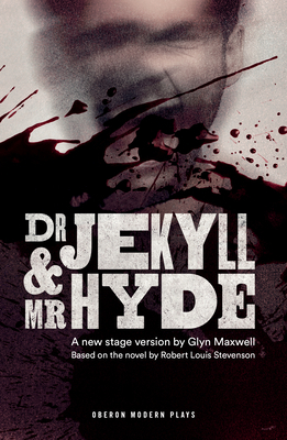 Dr Jekyll and MR Hyde by Glyn Maxwell