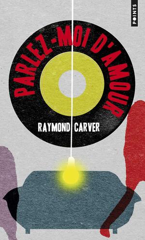 Parlez-moi d'amour by Raymond Carver