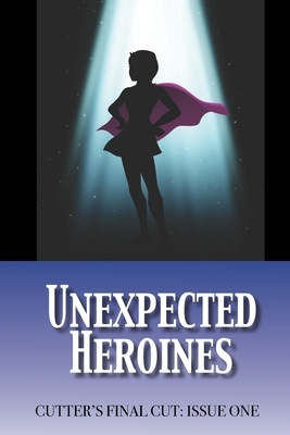 Unexpected Heroines by Brigid Collins, Jamie Aldis, Dayle A. Dermatis