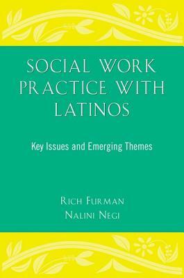 Social Work Practice with Latinos: Key Issues and Emerging Themes by 