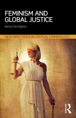 Feminism and Global Justice by Kerry Carrington