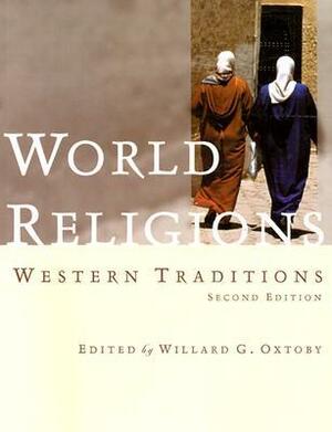 World Religions: Western Traditions by Willard G. Oxtoby