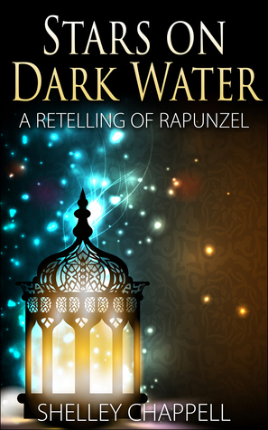 Stars on Dark Water: A Retelling of Rapunzel (Fairy Tale eShorts, #1) by Shelley Chappell