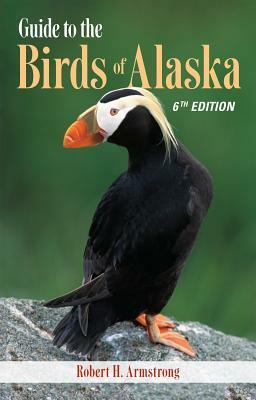 Guide to the Birds of Alaska, 6th edition by Nils Warnock, Robert H. Armstrong