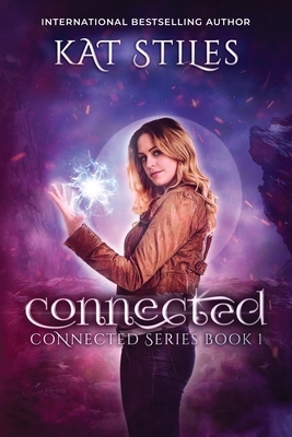 Connected: Connected Series Book 1 by Kat Stiles