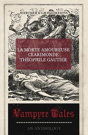 La Morte Amoureuse / Clarimonde by Théophile Gautier