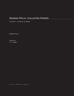George Pólya: Collected Papers: Location of Zeros by George Polya