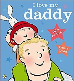 I Love My Daddy by Giles Andreae