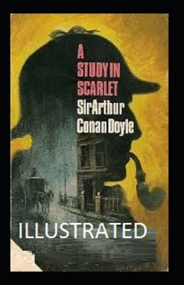 A Study in Scarlet Illustrated by Arthur Conan Doyle