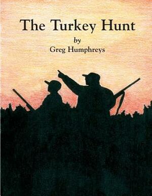 The Turkey Hunt by Greg Humphreys