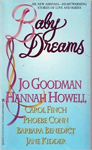 Baby Dreams by Jane Kidder, Carol Finch, Jo Goodman, Phoebe Conn, Hannah Howell, Barbara Benedict