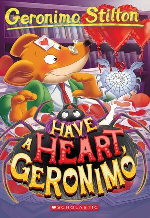 Have a Heart, Geronimo by Geronimo Stilton