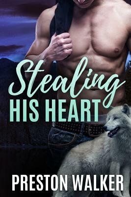 Stealing His Heart by Preston Walker