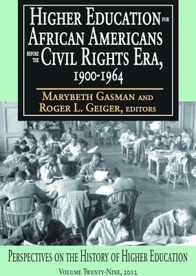 Higher Education for African Americans Before the Civil Rights Era, 1900-1964 by 