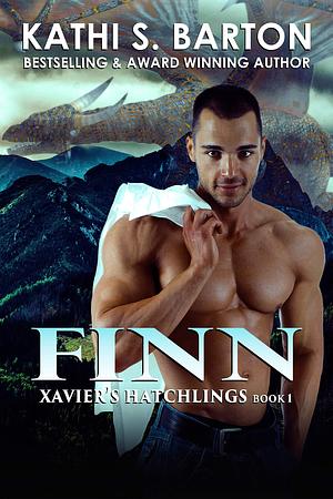 Finn: Xavier's Hatchlings ― Paranormal Dragon Shifter Romance by Kathi S. Barton, Kathi S. Barton