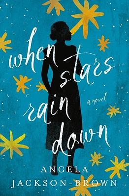 When Stars Rain Down by Angela Jackson-Brown