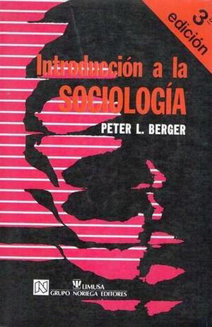 Introducción a la Sociología by Peter L. Berger