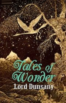 Tales of Wonder Illustrated by Lord Dunsany