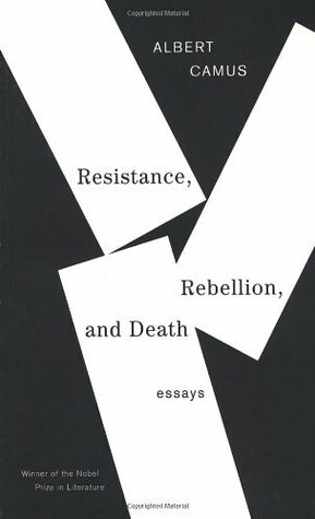 Resistance, Rebellion and Death: Essays by Albert Camus, Justin O'Brien