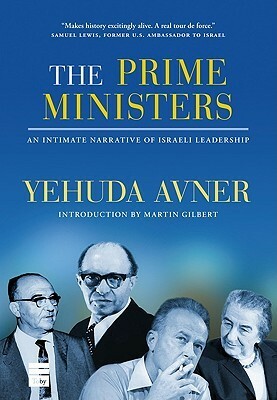 The Prime Ministers: An Intimate Narrative of Israeli Leadership by Yehuda Avner