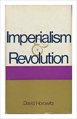 Imperialism and Revolution by David Horowitz
