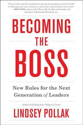 Becoming the Boss: New Rules for the Next Generation of Leaders by Lindsey Pollak