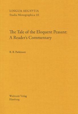 The Tale of the Eloquent Peasant: A Reader's Commentary by R.B. Parkinson