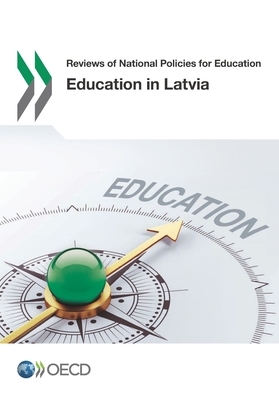 Reviews of National Policies for Education Education in Latvia by Oecd