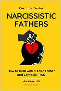 Narcissistic Fathers: How to Deal With a Toxic Father and Complex PTSD by Caroline Foster