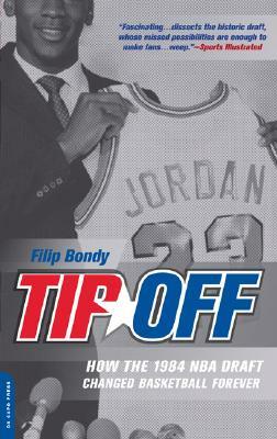 Tip-Off: How the 1984 NBA Draft Changed Basketball Forever by Filip Bondy