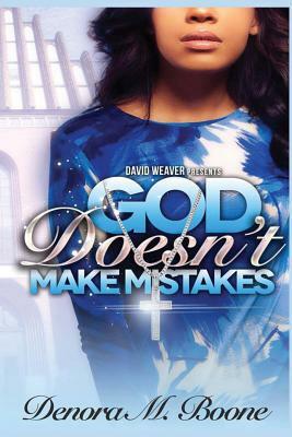 God Doesn't Make Mistakes by Denora Boone