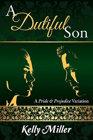 A Dutiful Son by Kelly Miller, Kelly Miller