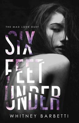 Six Feet Under by Whitney Barbetti