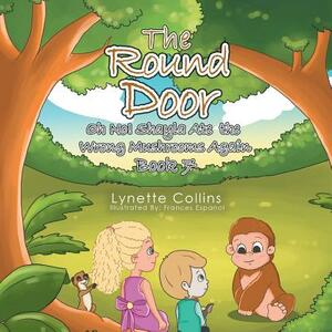 The Round Door: Oh No! Shayla Ate the Wrong Mushrooms Again by Lynette Collins