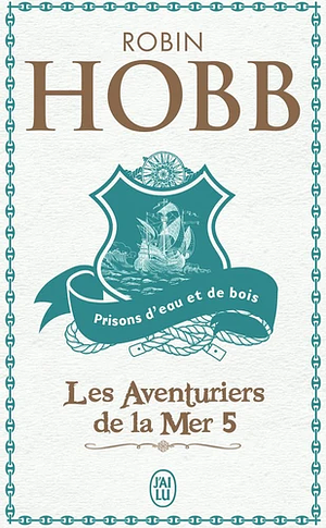 Prisons d'eau et de bois by Robin Hobb