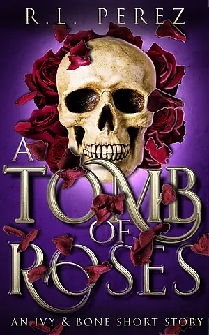 A Tomb of Roses by R.L. Perez