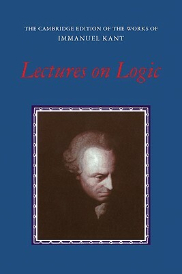 Lectures on Logic by Immanuel Kant