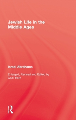 Jewish Life In The Middle Ages by Abrahams