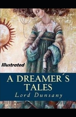 A Dreamer's Tales Illustrated by Lord Dunsany