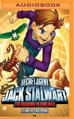 Secret Agent Jack Stalwart: Book 14: The Mission to Find Max: Egypt by Elizabeth Singer Hunt