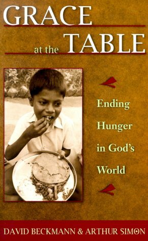 Grace at the Table: Ending Hunger in God's World by David Beckmann, Arthur Simon