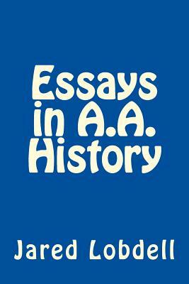 Essays in A.A. History by Jared C. Lobdell