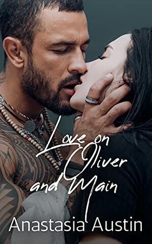 Love on Oliver and Main by Anastasia Austin