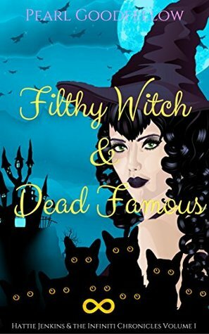 Filthy Witch and Dead Famous by Pearl Goodfellow