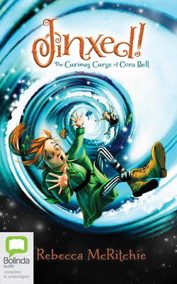 Jinxed!: The Curious Curse of Cora Bell by Rebecca McRitchie