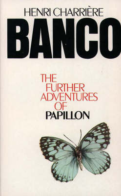 Banco: The Further Adventures of Papillon by Henri Charrière, Patrick O'Brian