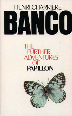 Banco: The Further Adventures of Papillon by Henri Charrière